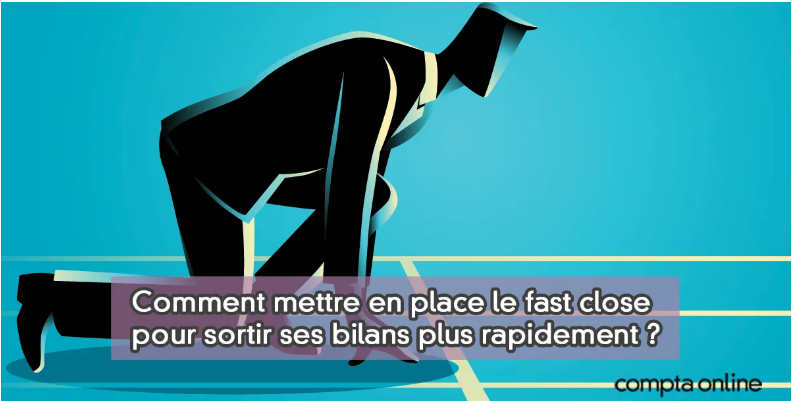 Fast close : la vitesse n’est rien sans l’expérience… ni les bons outils